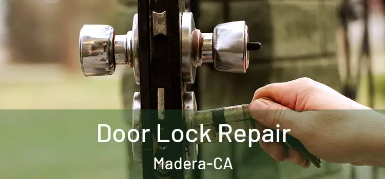  Door Lock Repair Madera-CA
